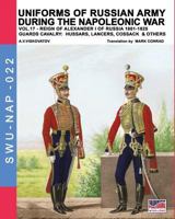 Uniforms of Russian army during the Napoleonic war vol.17: The Guards Cavalry: Hussars, Lancers, Cossacks & Others 8893273101 Book Cover
