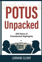 POTUS Unpacked: 250 Years of Presidential Highlights B0H4WZV5T3 Book Cover