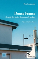 Douce France: On était des Arabes dans des cités perdues (Anthropologie Critique) (French Edition) 2336597217 Book Cover