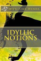 Idyllic Notions: Idyllic Notions 1533339163 Book Cover