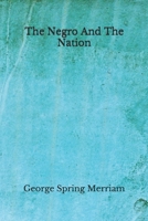 The Negro And The Nation: (Aberdeen Classics Collection) B08GG2DL77 Book Cover