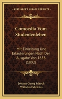 Comoedia Vom Studentenleben: Mit Einleitung Und Erlauterungen Nach Der Ausgabe Von 1658 (1892) 1160834792 Book Cover
