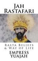 Jah Rastafari: Rasta Beliefs & Way of Life 1530384923 Book Cover