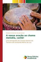 A Nossa Oracao Se Chama Melodia, Canta! 3841716865 Book Cover