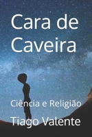 Cara de Caveira: Ciência e Religião (Contos de Loucura) B0B8VCF4K1 Book Cover