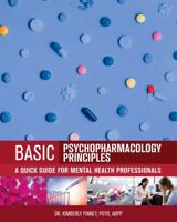 Basic Psychopharmacology Principles: A Quick Guide for Mental Health Professionals B0DK2GW8Z1 Book Cover