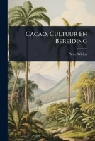 Cacao, Cultuur En Bereiding (Dutch Edition) 1023690675 Book Cover