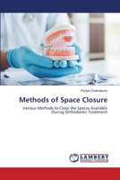 Methods of Space Closure: Various Methods to Close the Spaces Available During Orthodontic Treatment 6202667435 Book Cover