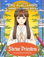 Anime Coloring book Shrine Priestess: Guardian of the Sacred - 40 High-Quality Illustrations of Spiritual Serenity B0CNLXM7Q3 Book Cover
