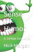 No Sense Of Humor: A Zorban Exclusive 1981301097 Book Cover