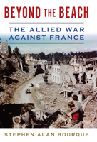 Beyond the Beach: The Allied War Against France 1612518737 Book Cover