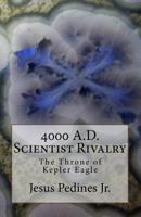 4000 A.D. Scientist Rivalry: The Throne of Kepler Eagle 1523285184 Book Cover