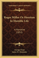 Roger Miller Or Heroism In Humble Life: A Narrative 1165674068 Book Cover