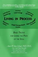 Living in Process: Basic Truths for Living the Path of the Soul 1532030525 Book Cover