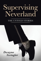 Supervising Neverland: The Untold Stories 1645846989 Book Cover