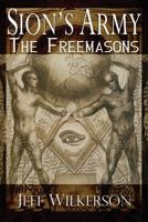 Sion's Army: The Freemasons 1519240791 Book Cover