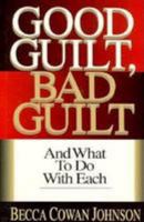 Good Guilt, Bad Guilt: And What to Do With Each 0830819568 Book Cover