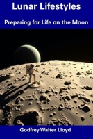 Lunar Lifestyles: Preparing for Life on the Moon B0DT5N5X57 Book Cover