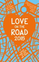Love on the Road 2015: Twelve More Tales of Love and Travel 1909718580 Book Cover