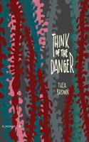 Think of the Danger 0990308251 Book Cover