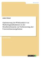 Optimierung der Wirksamkeit von Marketingma�nahmen in der Hotelleriebranche zur Verbesserung der Unternehmensergebnisse 365632476X Book Cover