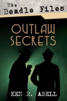 The Beadle Files: Outlaw Secrets 1532676662 Book Cover