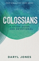Colossians: A Study Guide and Devotional 1737223023 Book Cover