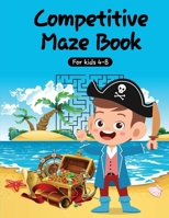 Competitive Maze Book for kids 4-8: Maze Activity Book (4-6, 6-8), Workbook for Games B0882HYW3V Book Cover