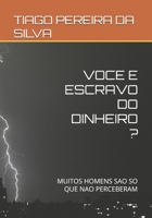 VOCE E ESCRAVO DO DINHEIRO ?: MUITOS HOMENS SAO SO QUE NAO PERCEBERAM (Portuguese Edition) B0H24FT23Y Book Cover