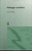 Heidegger and Ethics 0415096502 Book Cover