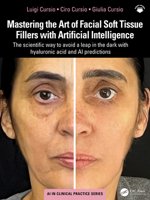 Mastering the Art of Facial Soft Tissue Fillers with Artificial Intelligence: The scientific way to avoid a leap in the dark with hyaluronic acid and AI predictions 1041001002 Book Cover