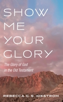Show Me Your Glory 1498217974 Book Cover