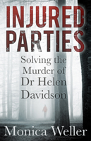 Injured Parties: Solving the Murder of Dr Helen Davidson 0750966955 Book Cover