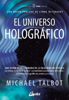 El universo holográfico: Una visión revolucionaria de la realidad que explica Las últimas fronteras de la física · Las habilidades paranormales de la ... del cerebro y el cuerpo (Spanish Edition) 8411081931 Book Cover