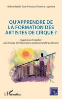 Qu'apprendre de la formation des artistes de cirque ?: L'expérience Fratellini : une histoire d'écoformation professionnelle en devenir (Écologie Et Formation) (French Edition) 234316262X Book Cover