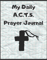 My Daily A.C.T.S. Prayer Journal 1710740647 Book Cover