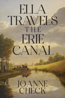 Ella Travels the Erie Canal 1977249965 Book Cover