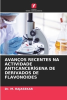 Avanços Recentes Na Actividade Anticancerígena de Derivados de Flavonóides (Portuguese Edition) 6206926710 Book Cover