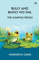 Bully And Bawly No-Tail The Jumping Frogs 9371460903 Book Cover