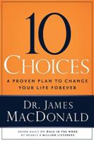 10 Choices: A Proven Plan to Change Your Life Forever 0785297960 Book Cover