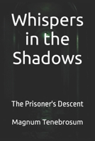 Whispers in the Shadows: The Prisoner's Descent B0CJXLGVVH Book Cover