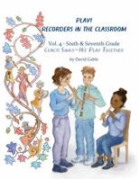 Play! Recorders in the Classroom! Cuncti Simus - We Play Together! Volume IV Grades 6 & 7 1943582793 Book Cover