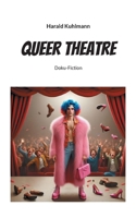 Queer Theatre: Doku-Fiction (German Edition) 3759768032 Book Cover