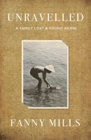 Unravelled: A Family Lost and Found 1911397729 Book Cover