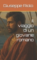 Il viaggio di un giovane romano (Italian Edition) B0GQZGHD98 Book Cover