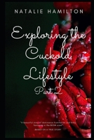 Exploring the Cuckold Lifestyle: Cuckolding for Beginners Part 2 1655353659 Book Cover