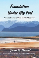 Foundation Under My Feet: A Poetic Journey of Faith and Self Discovery 1069475408 Book Cover