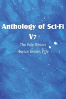Anthology of Sci-Fi V7, the Pulp Writers - Horace Brown Fyfe 1483701212 Book Cover