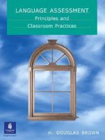 Language Assessment - Principles and Classroom Practices 0130988340 Book Cover