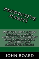 Productive Habits: Discover how a good morning & daily routine can increase your productivity. The guide for successful people. B0863QB75W Book Cover